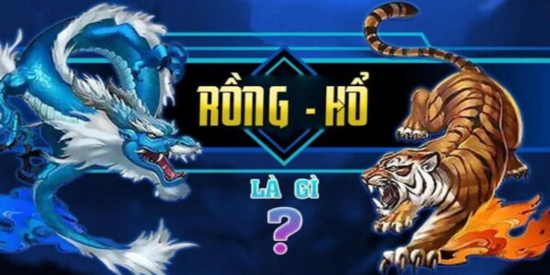 Dragon Tiger là trò chơi đổi thưởng đang chiếm lĩnh thị trường Casino hiện nay